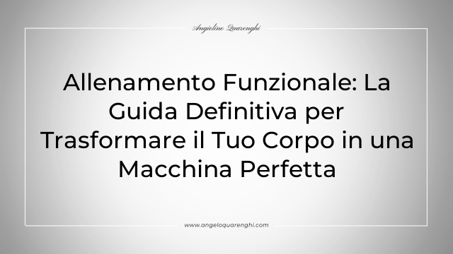 Allenamento Funzionale: La Guida Definitiva per Trasformare il Tuo Corpo in una Macchina Perfetta
