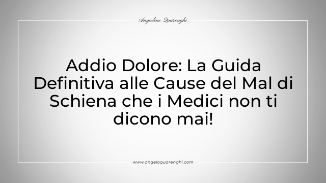 Addio Dolore: La Guida Definitiva alle Cause del Mal di Schiena che i Medici non ti dicono mai!