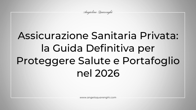 Assicurazione Sanitaria Privata: la Guida Definitiva per Proteggere Salute e Portafoglio nel 2026