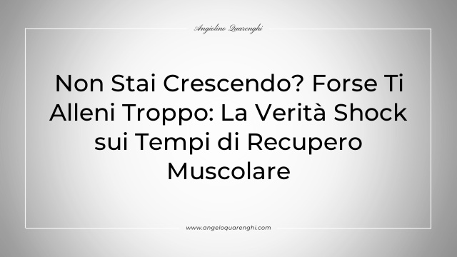 Non Stai Crescendo? Forse Ti Alleni Troppo: La Verità Shock sui Tempi di Recupero Muscolare