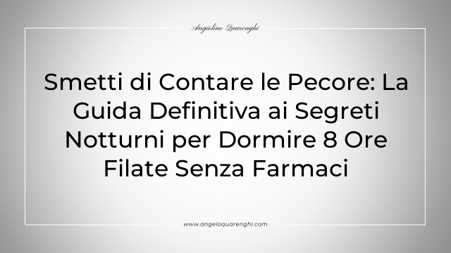 Smetti di Contare le Pecore: La Guida Definitiva ai Segreti Notturni per Dormire 8 Ore Filate Senza Farmaci