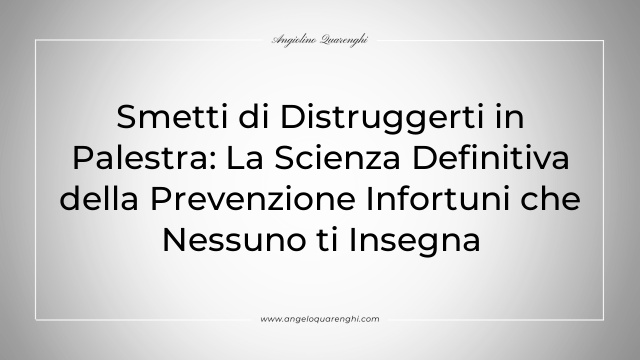 Smetti di Distruggerti in Palestra: La Scienza Definitiva della Prevenzione Infortuni che Nessuno ti Insegna